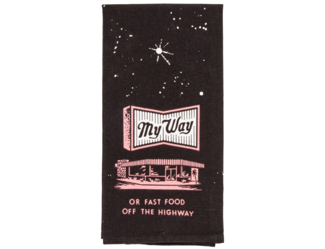 My Way Or Fast Food Off The Highway Dish Towel