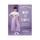 Tilly & The Buttons Make It Simple Book